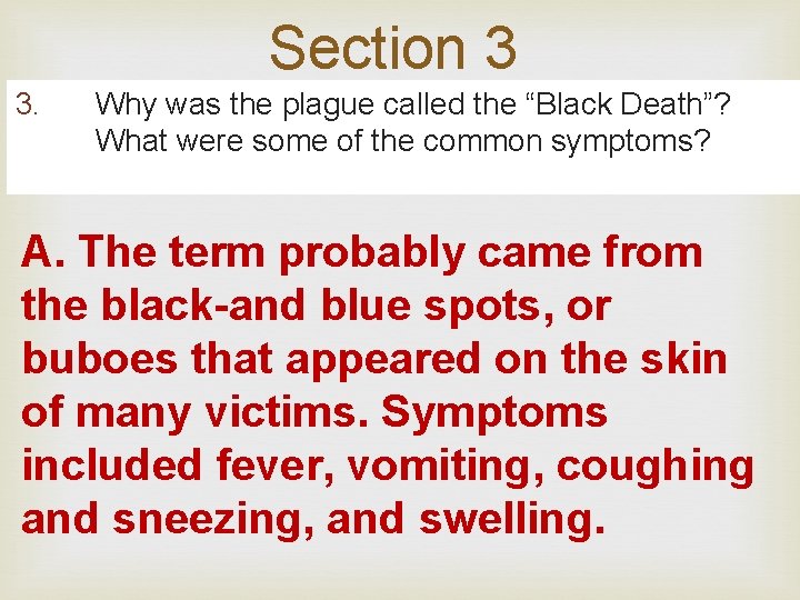 Section 3 3. Why was the plague called the “Black Death”? What were some