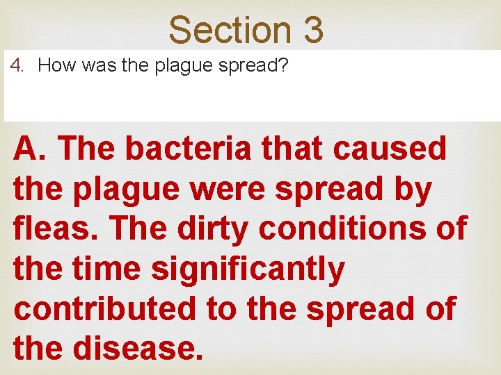 Section 3 4. How was the plague spread? A. The bacteria that caused the