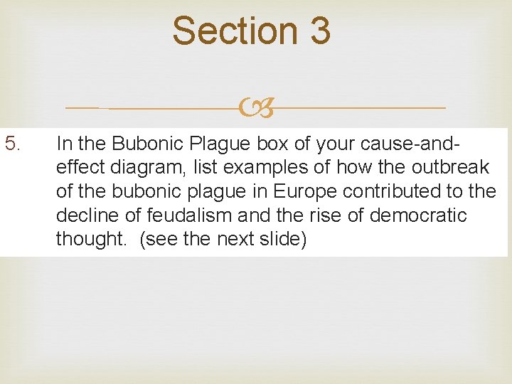 Section 3 5. In the Bubonic Plague box of your cause-andeffect diagram, list examples