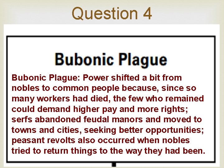 Question 4 Bubonic Plague: Power shifted a bit from nobles to common people because,
