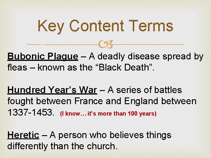 Key Content Terms Bubonic Plague – A deadly disease spread by fleas – known