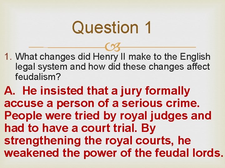 Question 1 1. What changes did Henry II make to the English legal system