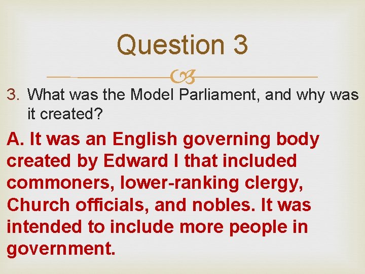 Question 3 3. What was the Model Parliament, and why was it created? A.