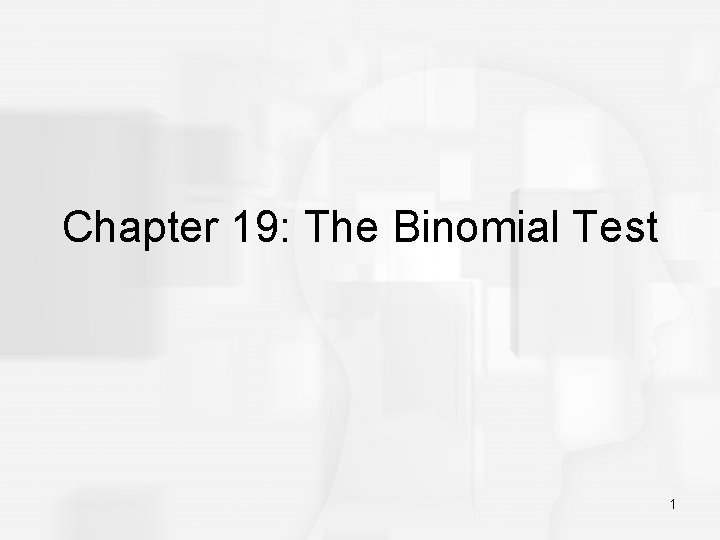 Chapter 19: The Binomial Test 1 