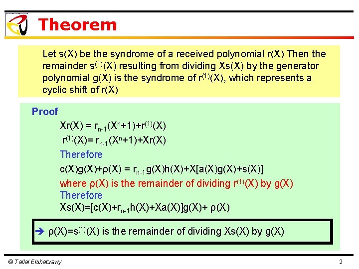 Theorem Let s(X) be the syndrome of a received polynomial r(X) Then the remainder