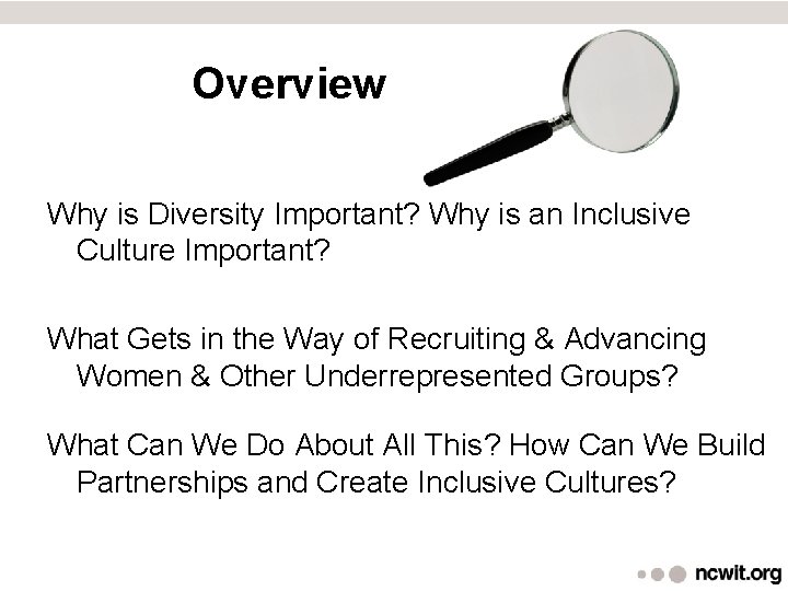 Overview Why is Diversity Important? Why is an Inclusive Culture Important? What Gets in