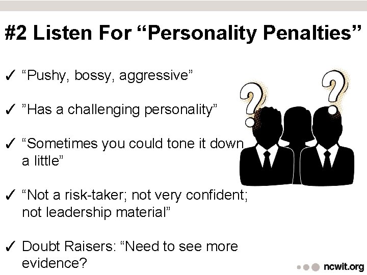 #2 Listen For “Personality Penalties” ✓ “Pushy, bossy, aggressive” ✓ ”Has a challenging personality”