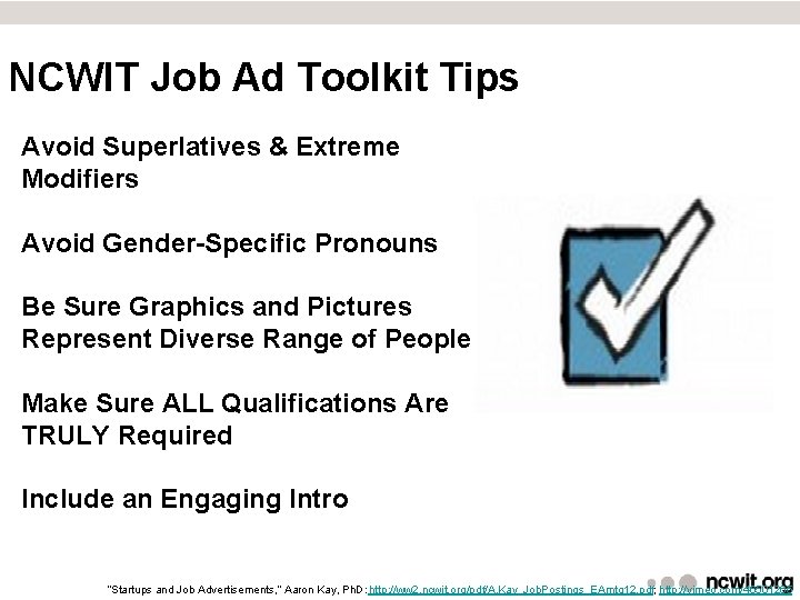 NCWIT Job Ad Toolkit Tips Avoid Superlatives & Extreme Modifiers Avoid Gender-Specific Pronouns Be