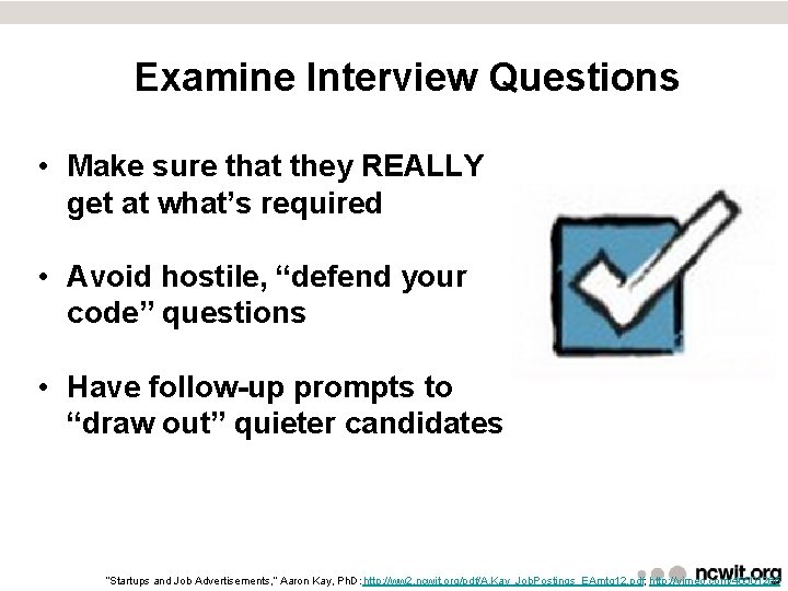 Examine Interview Questions • Make sure that they REALLY get at what’s required •