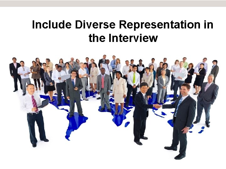 Include Diverse Representation in the Interview 