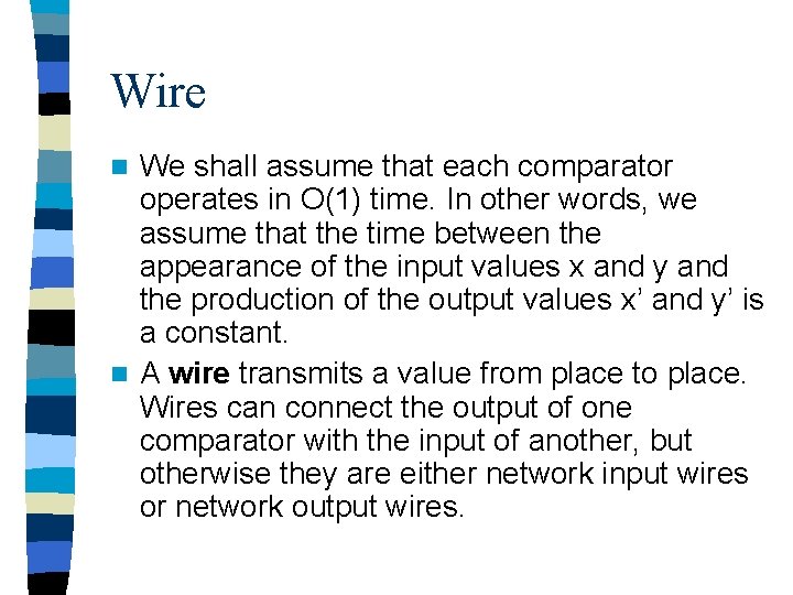 Wire We shall assume that each comparator operates in O(1) time. In other words,