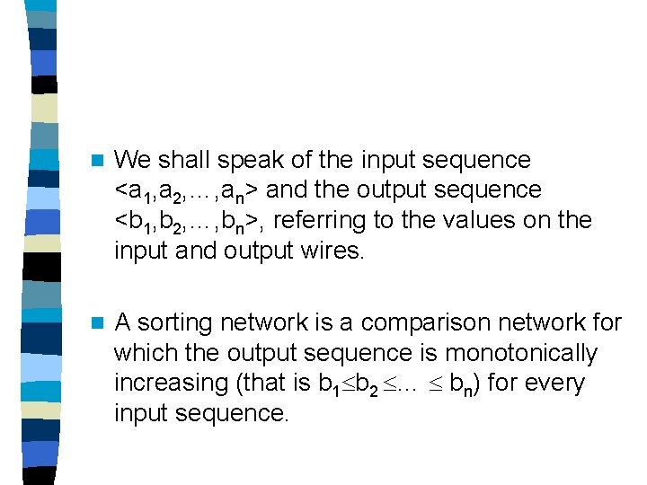 n We shall speak of the input sequence <a 1, a 2, …, an>