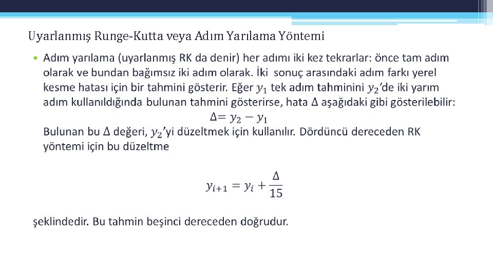 Uyarlanmış Runge-Kutta veya Adım Yarılama Yöntemi • Uyarlanmış Runge-Kutta veya Adım Yarılama Yöntemi •