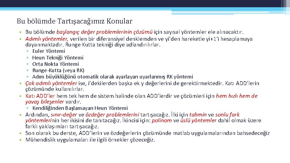 Bu bölümde Tartışacağımız Konular • Bu bölümde başlangıç değer problemlerinin çözümü için sayısal yöntemler Bu bölümde Tartışacağımız Konular • Bu bölümde başlangıç değer problemlerinin çözümü için sayısal yöntemler