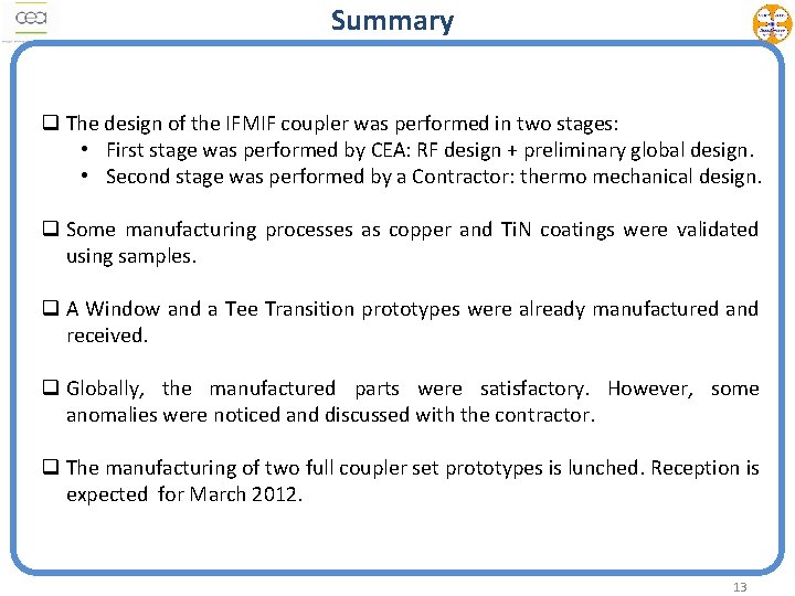 Summary q The design of the IFMIF coupler was performed in two stages: •