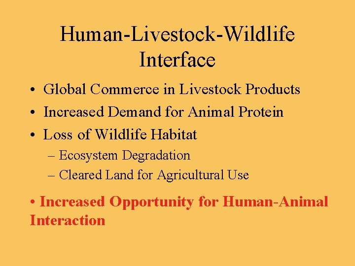 Human-Livestock-Wildlife Interface • Global Commerce in Livestock Products • Increased Demand for Animal Protein