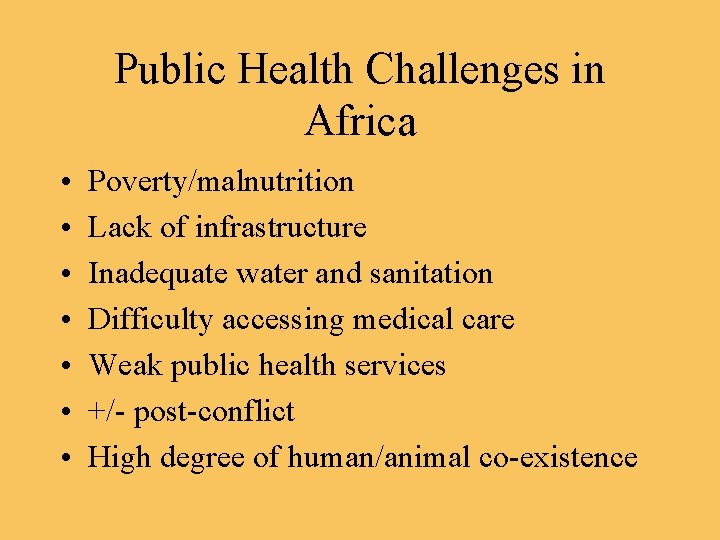 Public Health Challenges in Africa • • Poverty/malnutrition Lack of infrastructure Inadequate water and