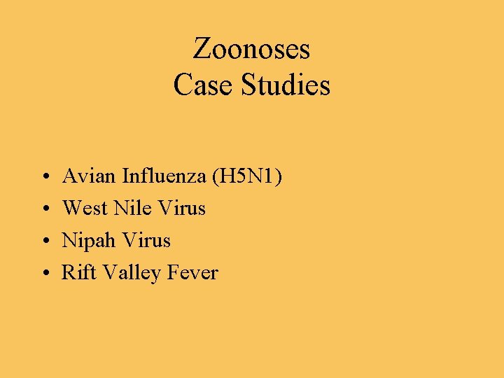 Zoonoses Case Studies • • Avian Influenza (H 5 N 1) West Nile Virus