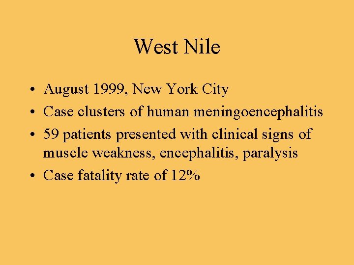 West Nile • August 1999, New York City • Case clusters of human meningoencephalitis