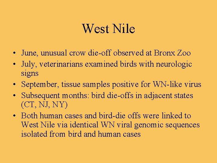 West Nile • June, unusual crow die-off observed at Bronx Zoo • July, veterinarians