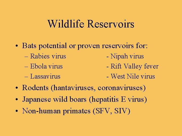Wildlife Reservoirs • Bats potential or proven reservoirs for: – Rabies virus – Ebola