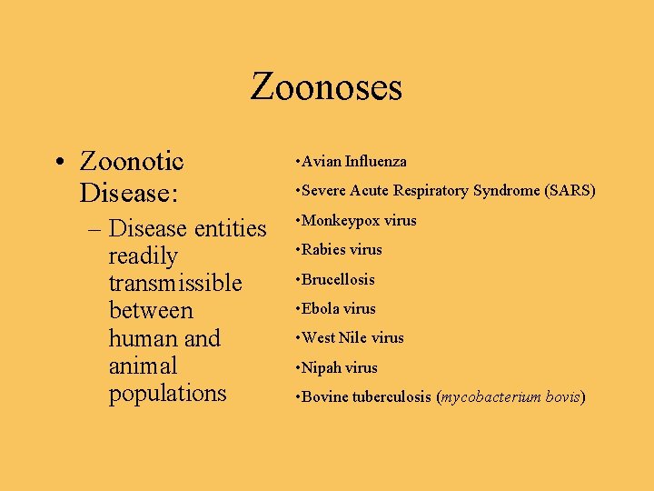 Zoonoses • Zoonotic Disease: – Disease entities readily transmissible between human and animal populations