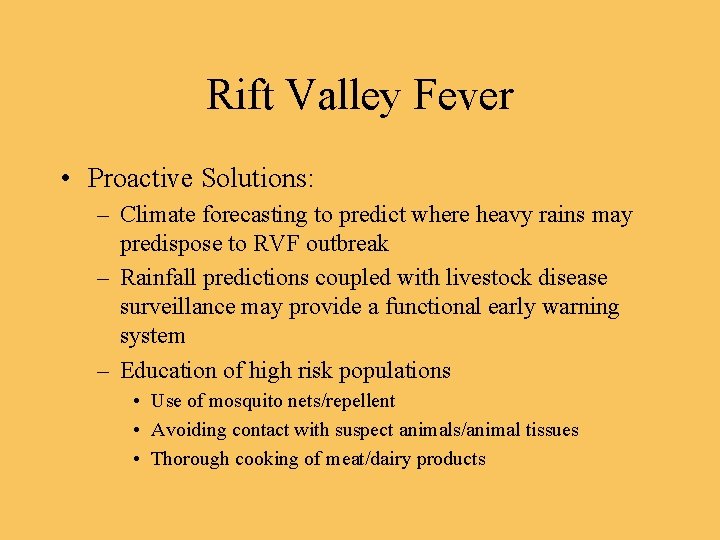 Rift Valley Fever • Proactive Solutions: – Climate forecasting to predict where heavy rains
