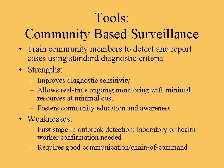 Tools: Community Based Surveillance • Train community members to detect and report cases using