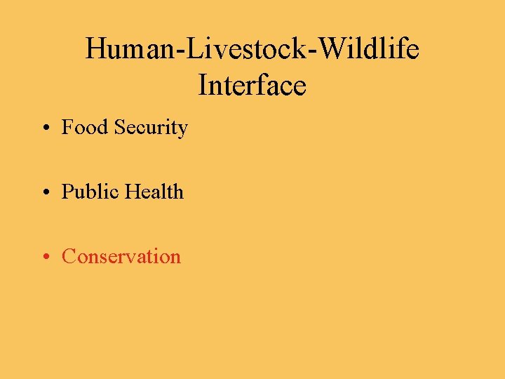 Human-Livestock-Wildlife Interface • Food Security • Public Health • Conservation 