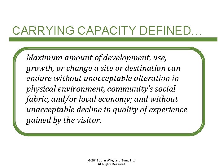 CARRYING CAPACITY DEFINED… Maximum amount of development, use, growth, or change a site or