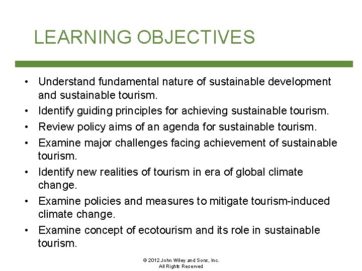 LEARNING OBJECTIVES • Understand fundamental nature of sustainable development and sustainable tourism. • Identify