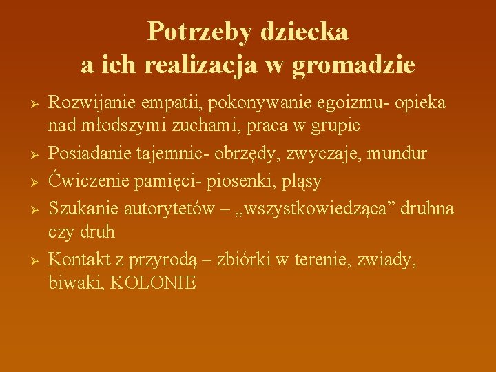 Potrzeby dziecka a ich realizacja w gromadzie Ø Ø Ø Rozwijanie empatii, pokonywanie egoizmu-