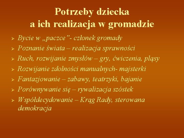 Potrzeby dziecka a ich realizacja w gromadzie Ø Ø Ø Ø Bycie w „paczce”-