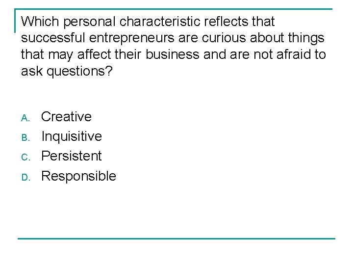 Which personal characteristic reflects that successful entrepreneurs are curious about things that may affect