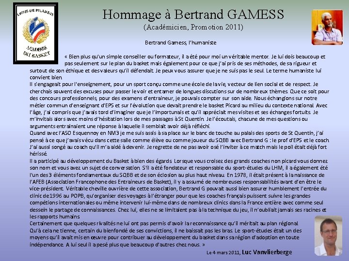 Hommage à Bertrand GAMESS (Académicien, Promotion 2011) Bertrand Gamess, l’humaniste « Bien plus qu'un
