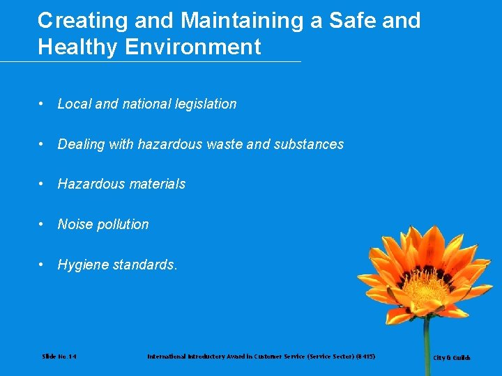 Creating and Maintaining a Safe and Healthy Environment • Local and national legislation •