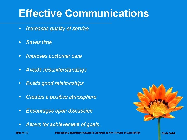 Effective Communications • Increases quality of service • Saves time • Improves customer care