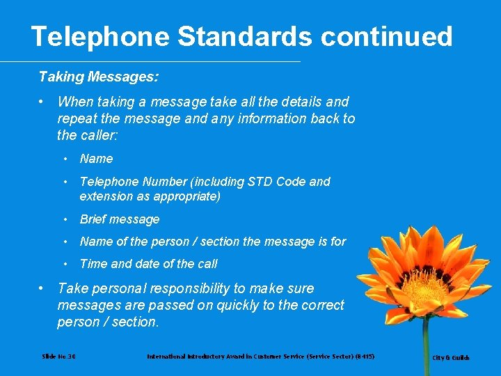 Telephone Standards continued Taking Messages: • When taking a message take all the details