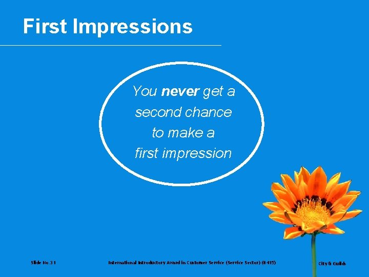 First Impressions You never get a second chance to make a first impression Slide