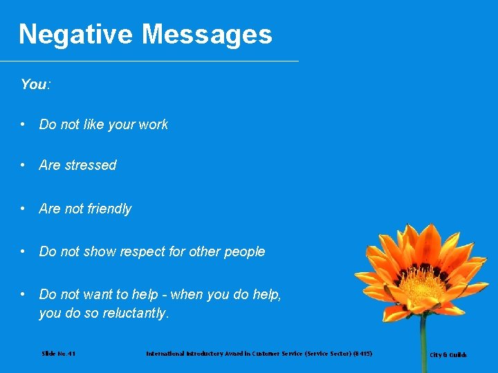 Negative Messages You: • Do not like your work • Are stressed • Are