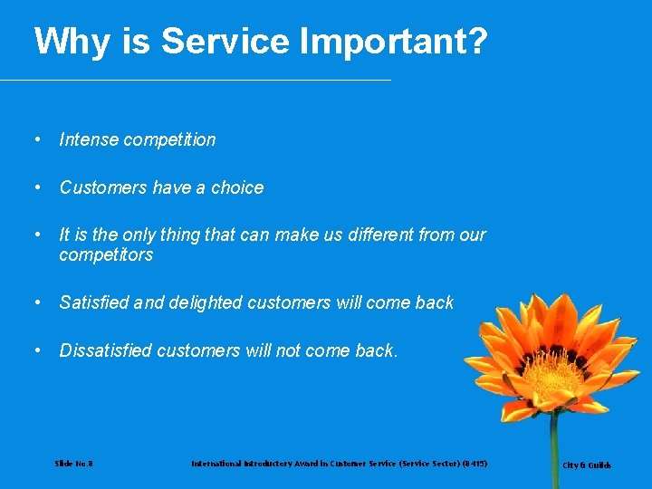 Why is Service Important? • Intense competition • Customers have a choice • It