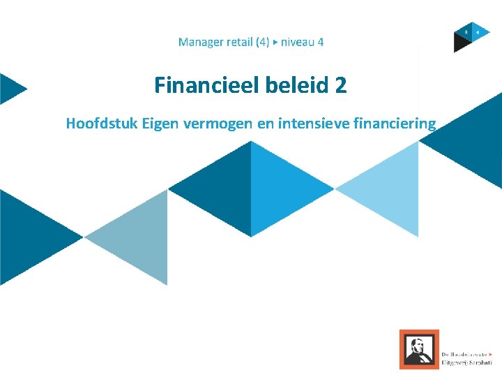 Financieel beleid 2 Hoofdstuk Eigen vermogen en intensieve financiering 