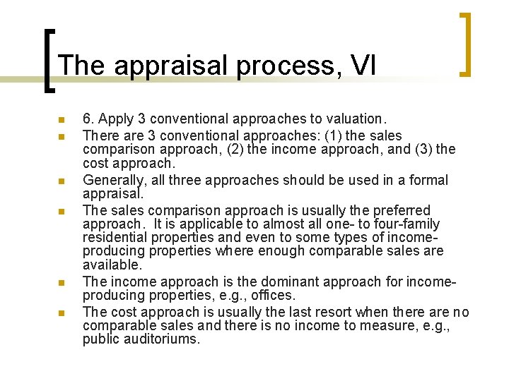 The appraisal process, VI n n n 6. Apply 3 conventional approaches to valuation.