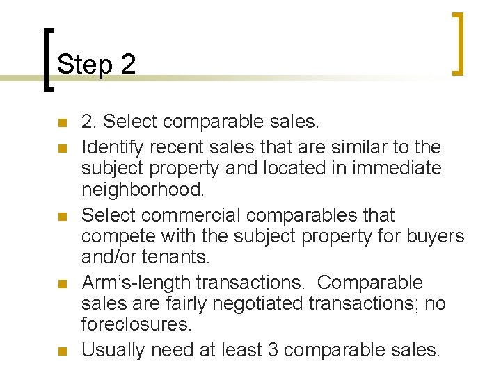 Step 2 n n n 2. Select comparable sales. Identify recent sales that are