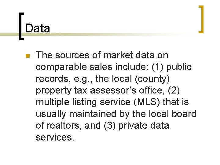 Data n The sources of market data on comparable sales include: (1) public records,