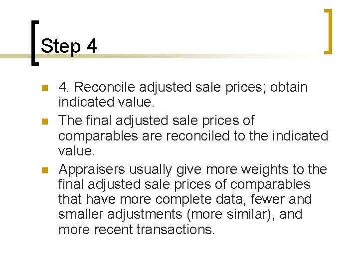 Step 4 n n n 4. Reconcile adjusted sale prices; obtain indicated value. The