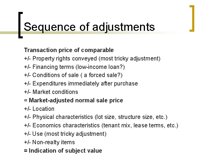 Sequence of adjustments Transaction price of comparable +/- Property rights conveyed (most tricky adjustment)
