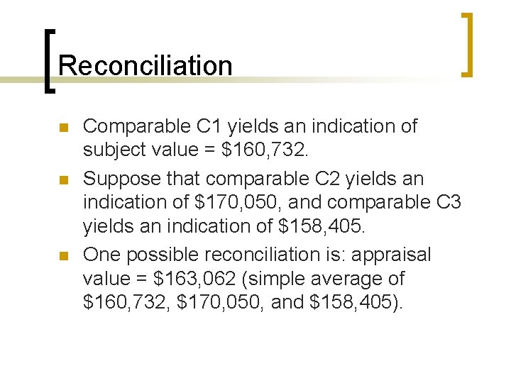 Reconciliation n Comparable C 1 yields an indication of subject value = $160, 732.