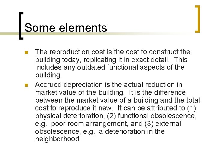 Some elements n n The reproduction cost is the cost to construct the building