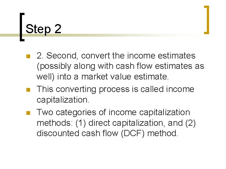 Step 2 n n n 2. Second, convert the income estimates (possibly along with